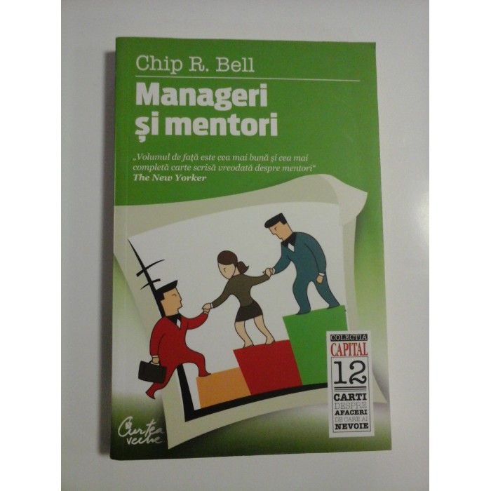  MANAGERI  SI  MENTORI  (Crearea parteneriatelor educationale)  -  Chip  R.  BELL 